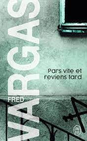 Fred Vargas, Pars vite et reviens tard